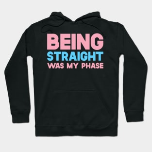 Being Straight Was My Phase Hoodie